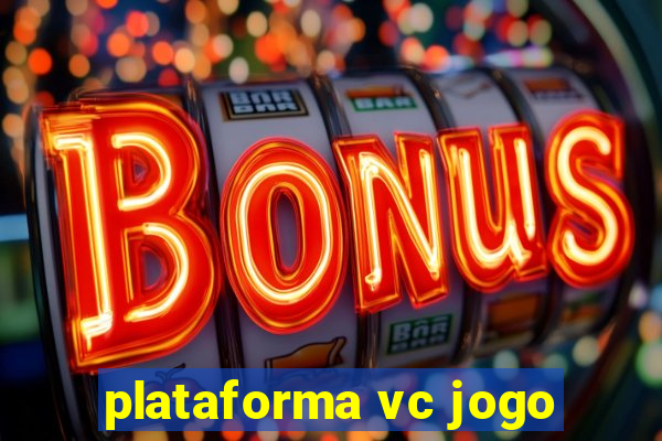 plataforma vc jogo